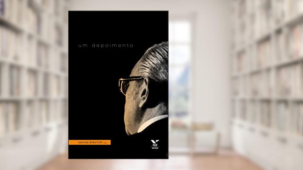 Azeredo da Silveira: um depoimento, do autor Matias Spektor