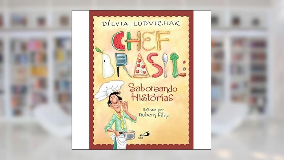 Chef Brasil: Saboreando Histórias, do autor Dílvia Ludvichak