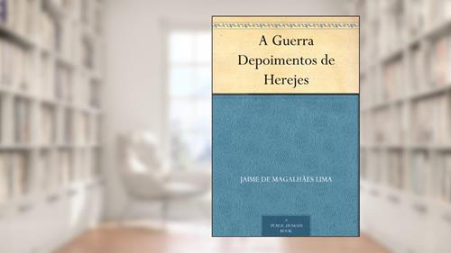 Capa de A Guerra Depoimentos de Herejes, do autor Jaime de Magalhães Lima