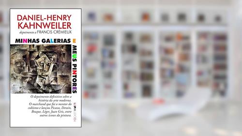 Capa de Minhas galerias e meus pintores: Depoimento a Francis Crémieux: 1282, do autor Daniel-Henry Kahnweiler