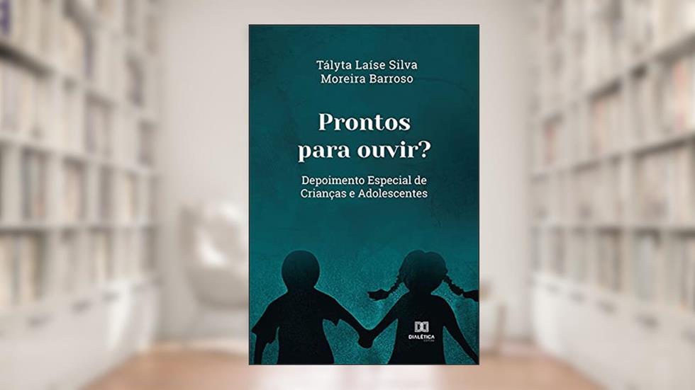 Prontos para ouvir?: Depoimento Especial de Crianças e Adolescentes, do autor Tályta Laíse Silva Moreira Barroso