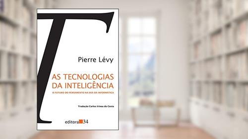 Capa de As tecnologias da inteligência: O futuro do pensamento na era da informática, do autor Pierre Lévy