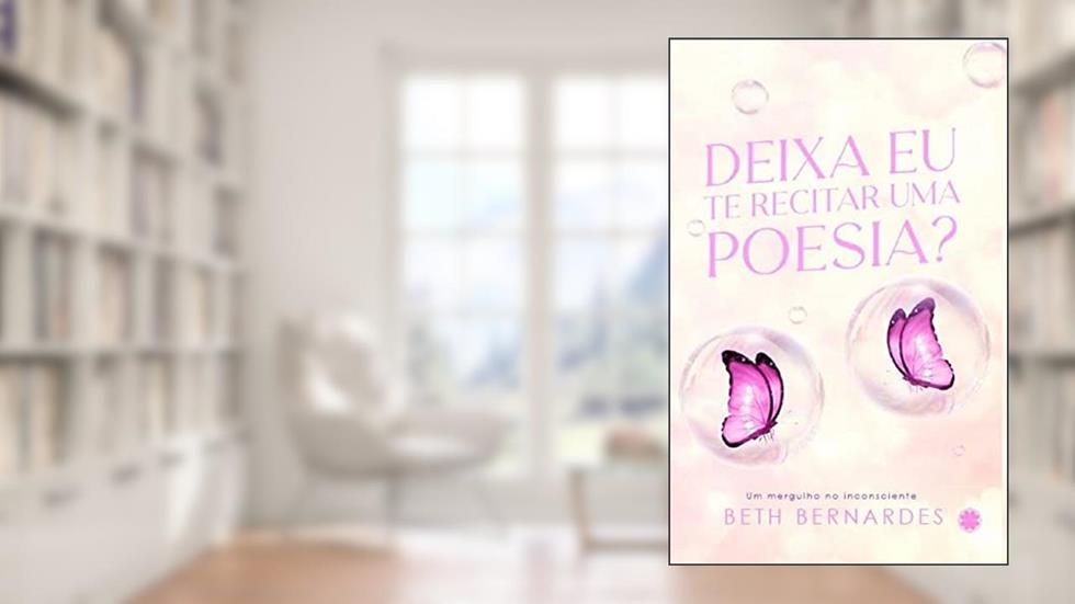 Deixa eu te recitar uma poesia?, do autor Elizabeth (Autor) Bernardes