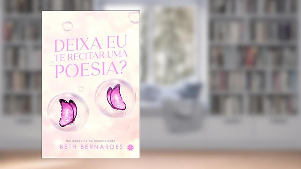 deixa eu te recitar uma poesia?, do autor Beth Bernardes