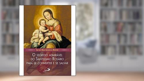 Capa de O Segredo Admirável do Santíssimo Rosário, do autor São Luís Maria Grignion de Montfort