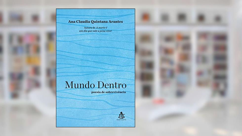 Mundo dentro: poesia de sobrevivência, do autor Ana Claudia Quintana Arantes