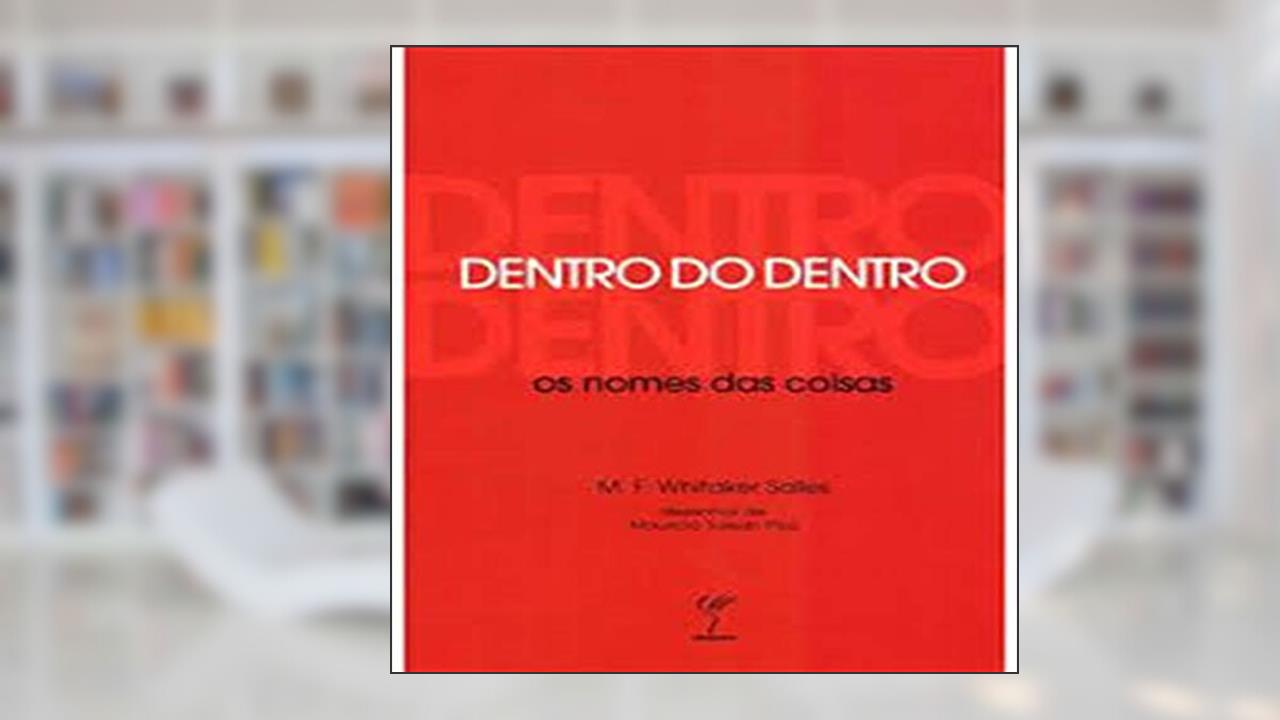 Dentro do Dentro. Os Nomes das Coisas, do autor Manoel F. Whitaker Salles