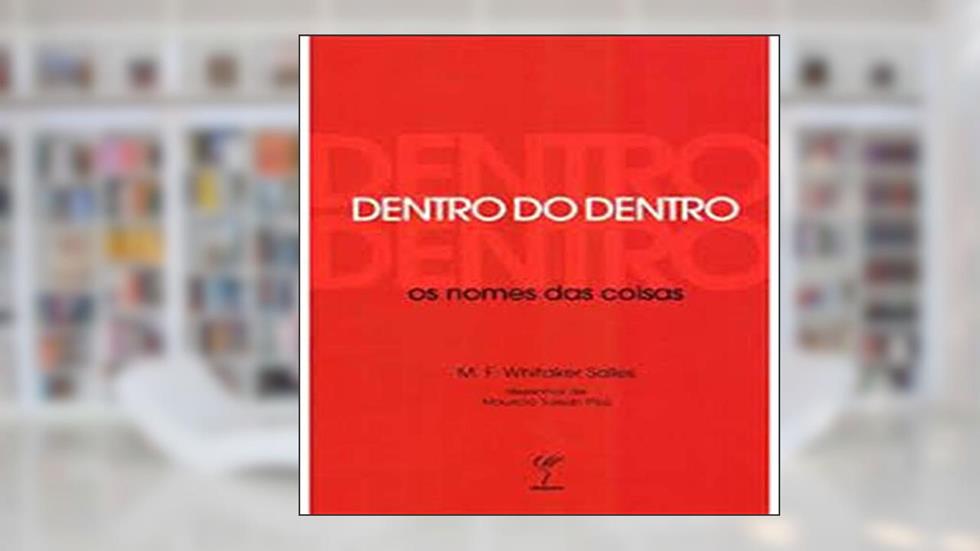 Dentro do Dentro. Os Nomes das Coisas, do autor Manoel F. Whitaker Salles