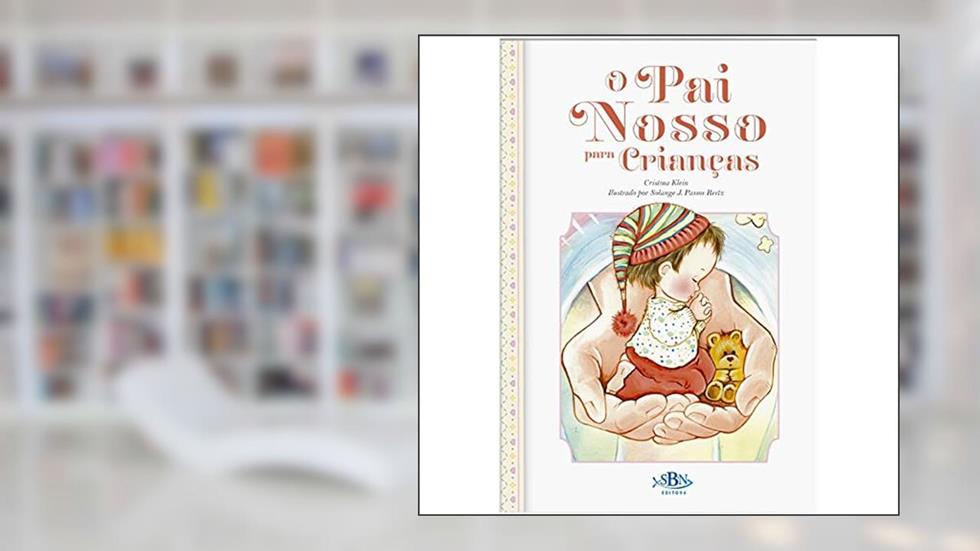 Porções especiais da Bíblia: O Pai Nosso para crianças, do autor CRISTINA KLEIN
