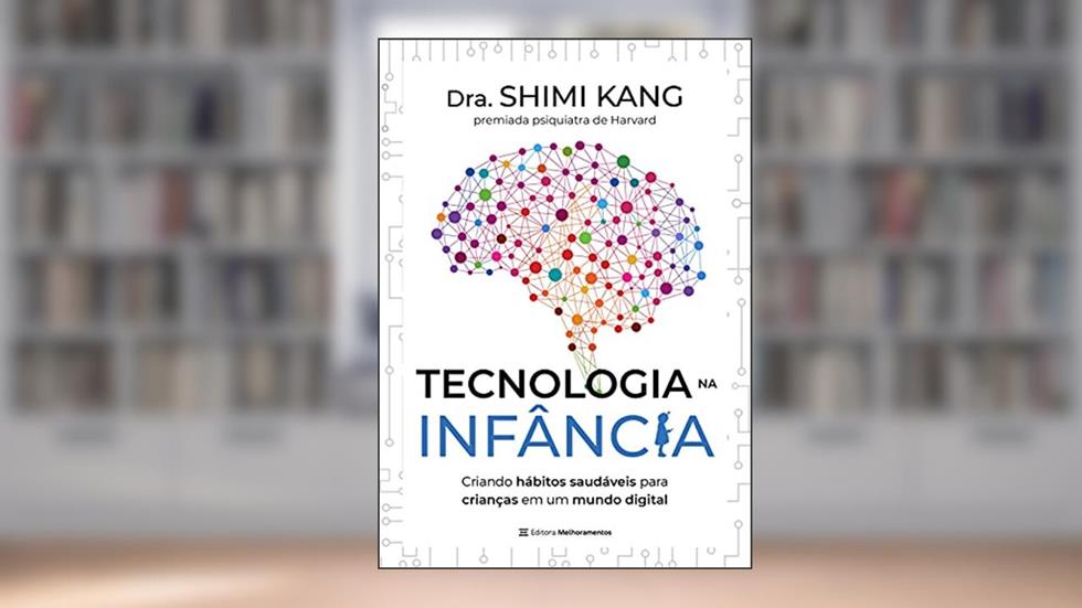 Tecnologia na Infância: criando hábitos saudáveis para crianças em um mundo digital, do autor Dra. Shimi Dra. Shimi Kang