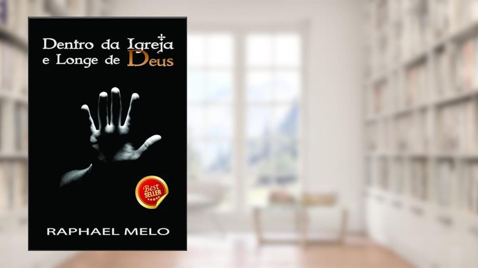 Dentro da Igreja e Longe de Deus, do autor Raphael Melo