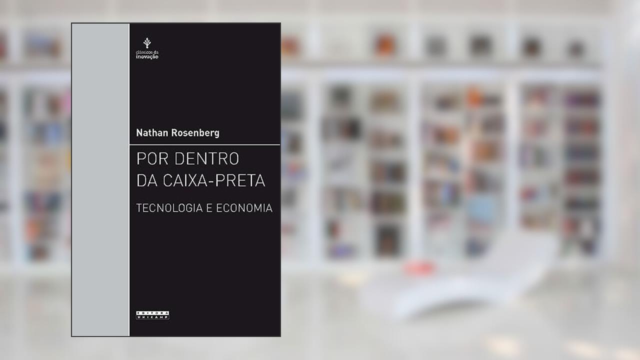 Por dentro da caixa-preta: Tecnologia e economia, do autor Nathan Rosenberg