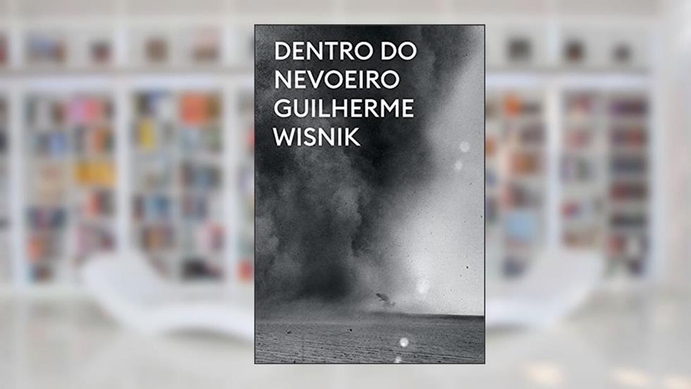 Dentro do nevoeiro, do autor Guilherme Wisnik