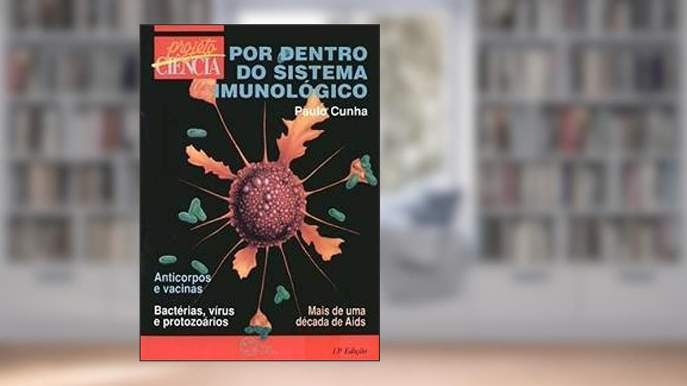 Por dentro do sistema imunológico, do autor Paulo Roberto da Cunha