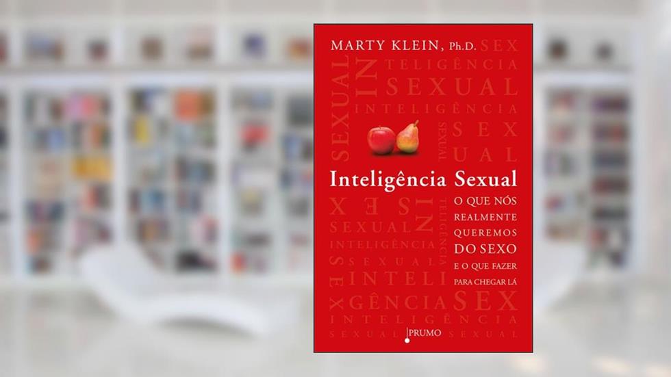 Inteligência sexual: O que nós realmente queremos do sexo e como fazer para chegar lá, do autor Marty Klein