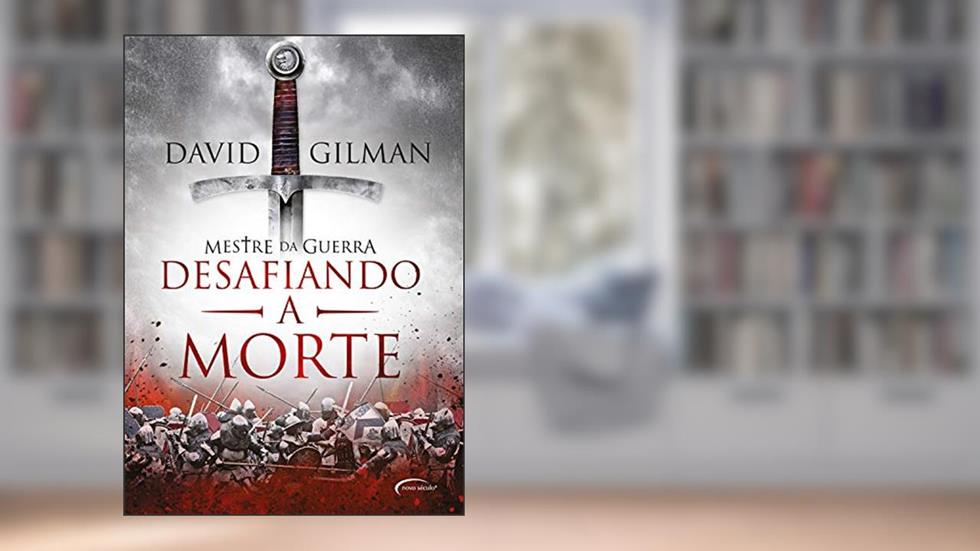 Desafiando a morte (Mestre da Guerra Livro 2), do autor David Gilman
