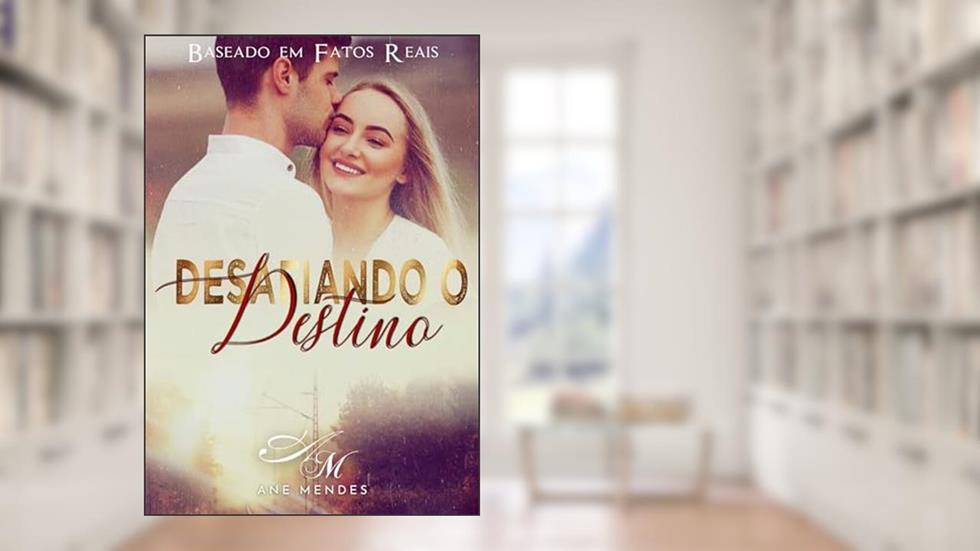 Desafiando o Destino: Baseado em Fatos Reais, do autor Ane Mendes