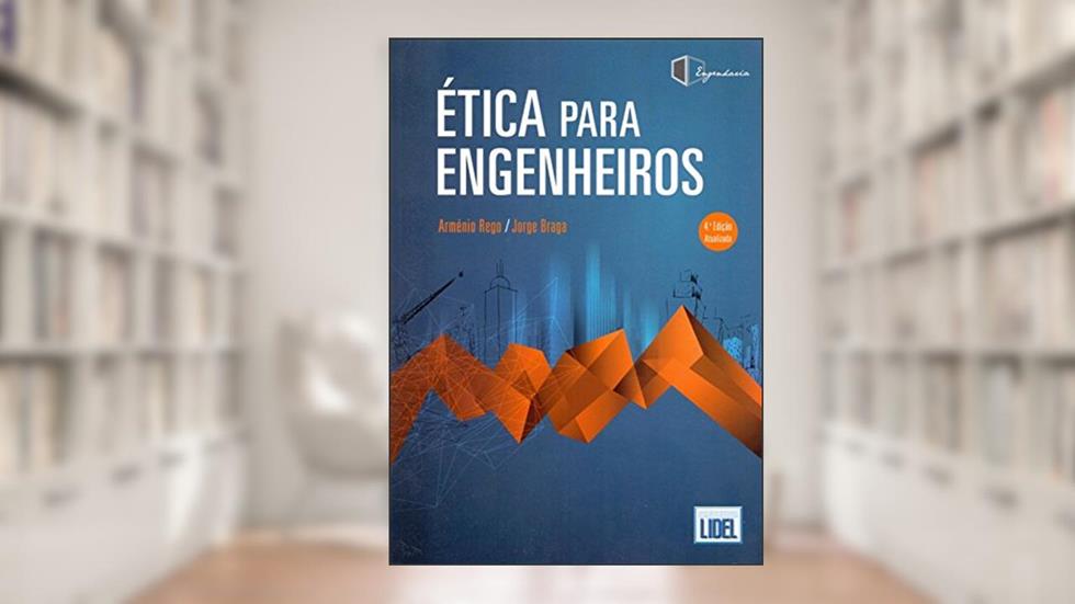 Ética Para Engenheiros. Desafiando a Síndrome do Vaivém Challenger, do autor Arménio Rego; Jorge Braga