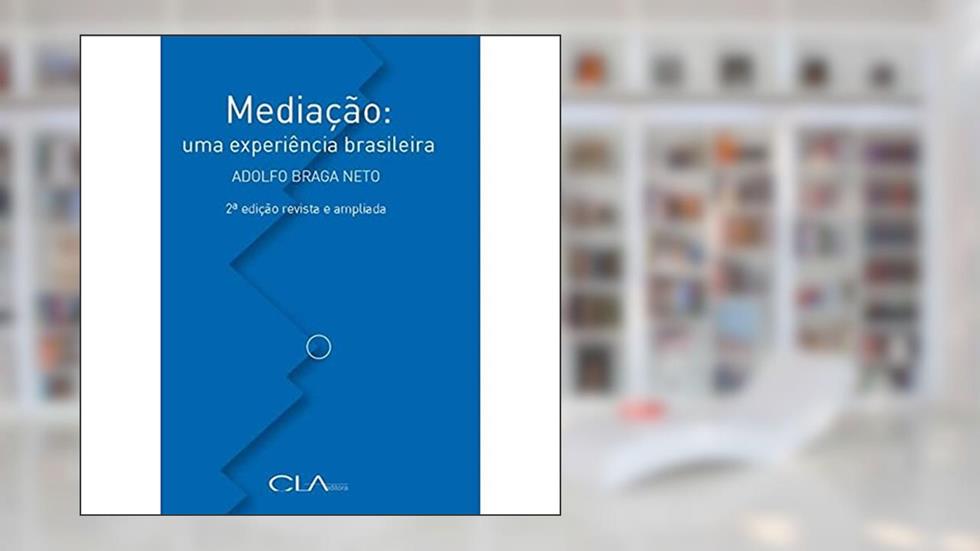 Mediação: Uma experiência brasileira, do autor Adolfo Braga Neto