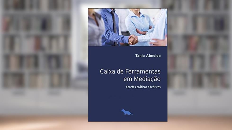 Caixa de ferramentas em mediação: Aportes práticos e teóricos, do autor Tania Almeida