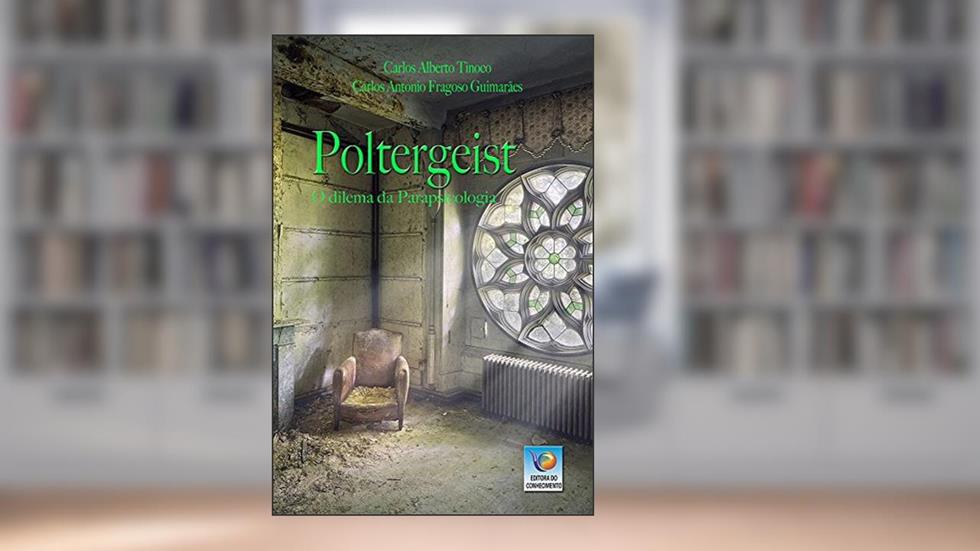 Poltergeist: O Dilema Da Parapsicologia, do autor Carlos Alberto Tinoco; Carlos Antonio Fragoso Guimarães