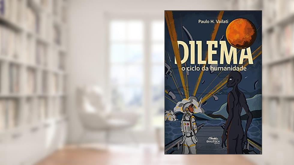 Dilema: o ciclo da humanidade, do autor Paulo Henrique Vailati