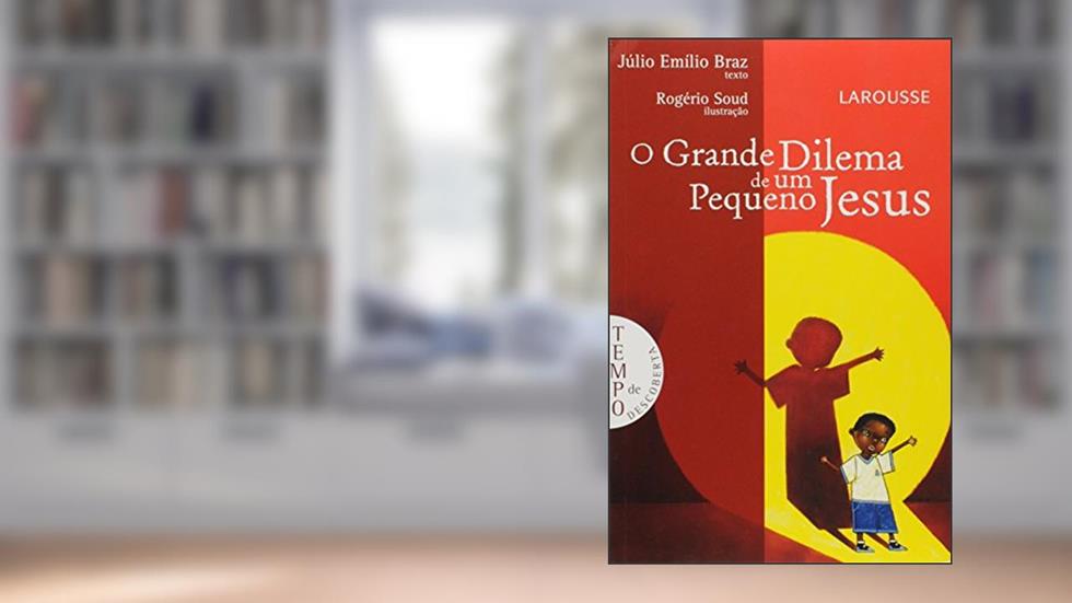 O Grande Dilema de Um Pequeno Jesus, do autor Júlio Emílio Braz