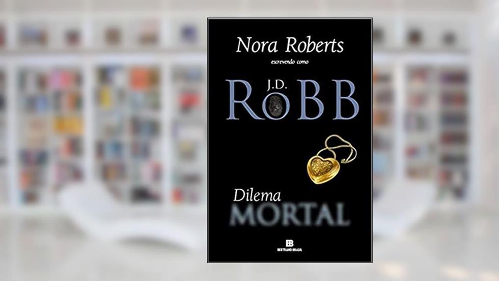Dilema mortal (Vol. 18), do autor J. D. Robb