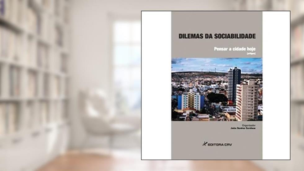 Dilemas da sociabilidade: pensar a cidade hoje, do autor João Santos Cardoso