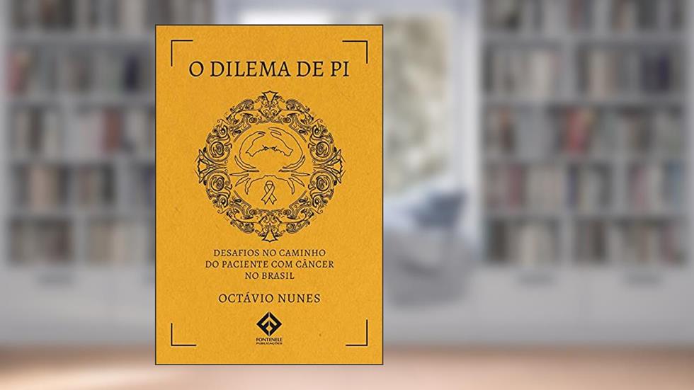 O Dilema de Pi - Desafios no Caminho do Paciente com Câncer no Brasil, do autor Octávio Nunes