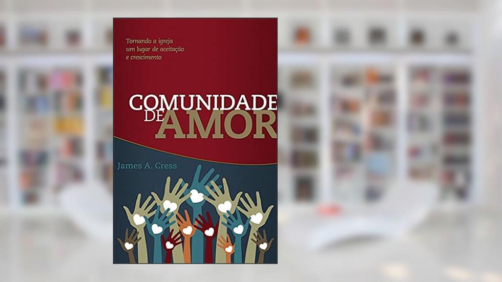 Comunidade de Amor, do autor James A Cress