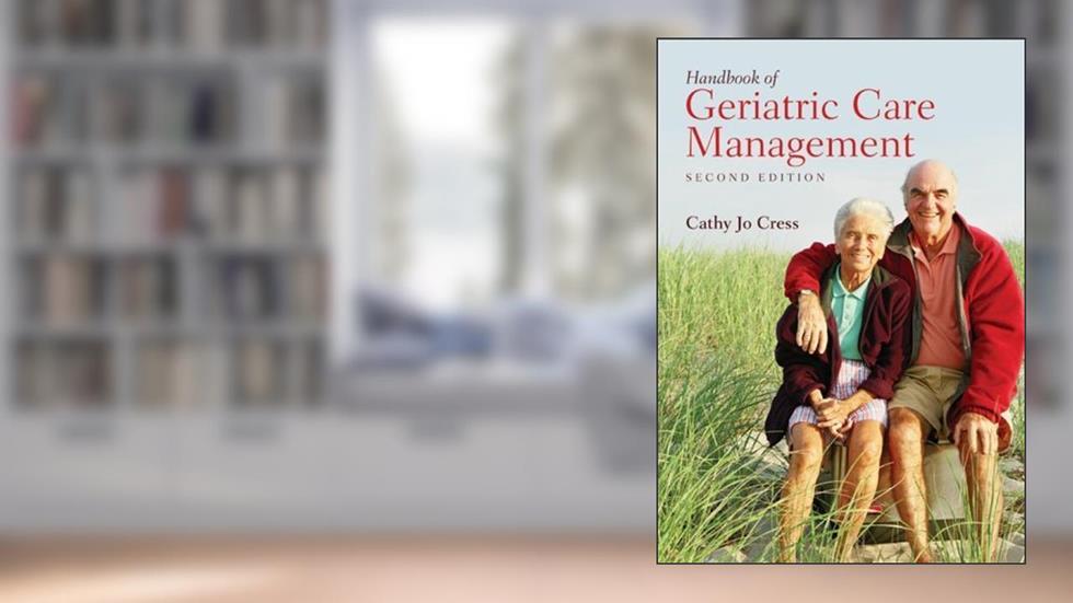 Handbook of Geriatric Care Management, Second Edition by Cathy Jo Cress (2007-01-31), do autor Cathy Jo Cress
