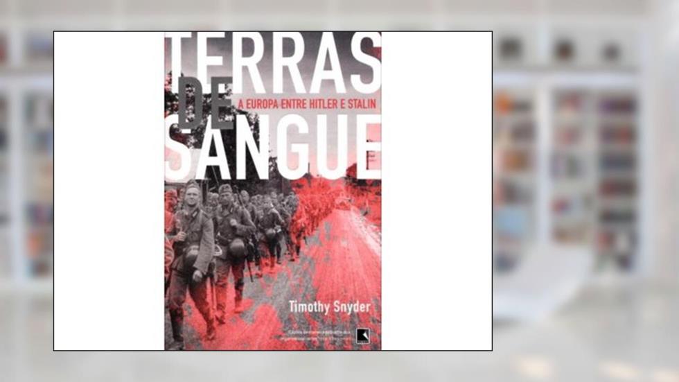 Terras de sangue: A Europa entre Hitler e Stalin: A Europa entre Hitler e Stalin, do autor Timothy Snyder