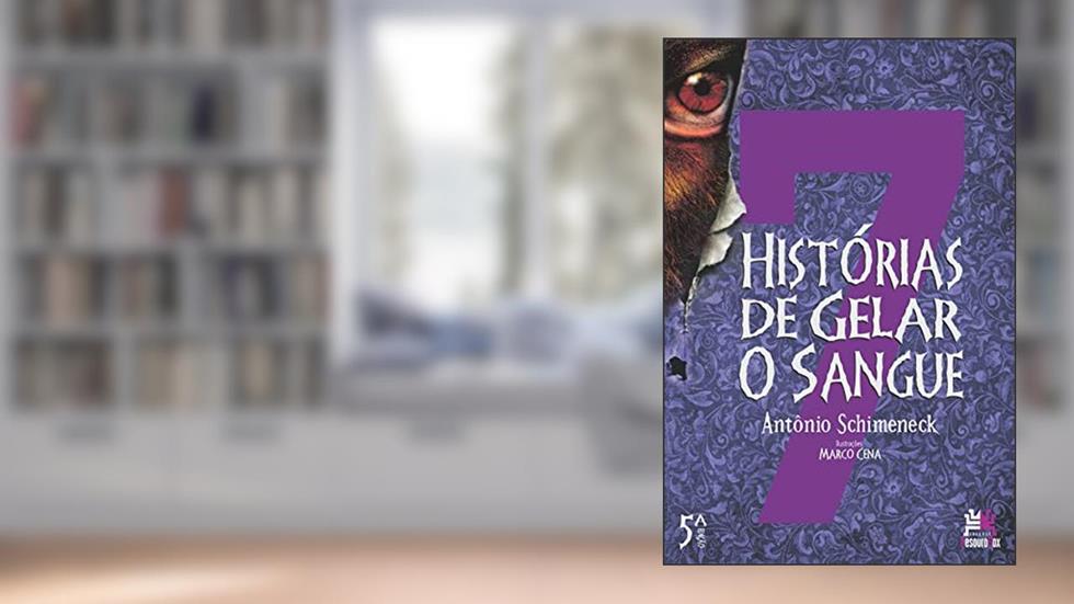 7 histórias de gelar o sangue, do autor Antônio Schimeneck