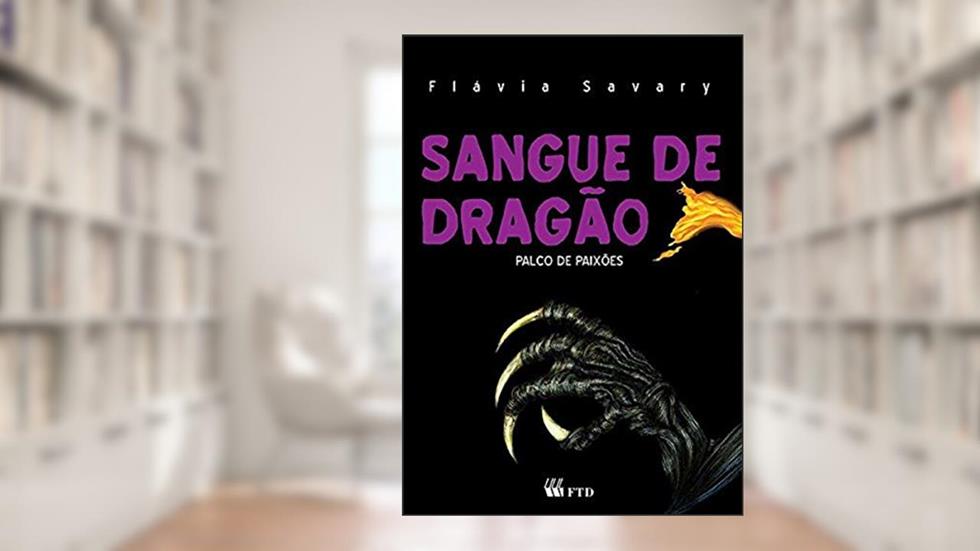 Sangue de Dragão: Palco de Paixões: Palco de Paixões, do autor Flávia Savary