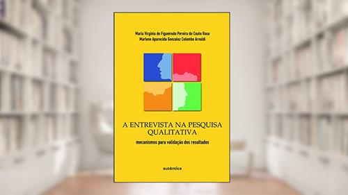 Capa de A entrevista na Pesquisa Qualitativa: Mecanismos Para Validação dos Resultados, do autor Marlene Aparecida Gonzales Colombo Arnoldi;  Maria