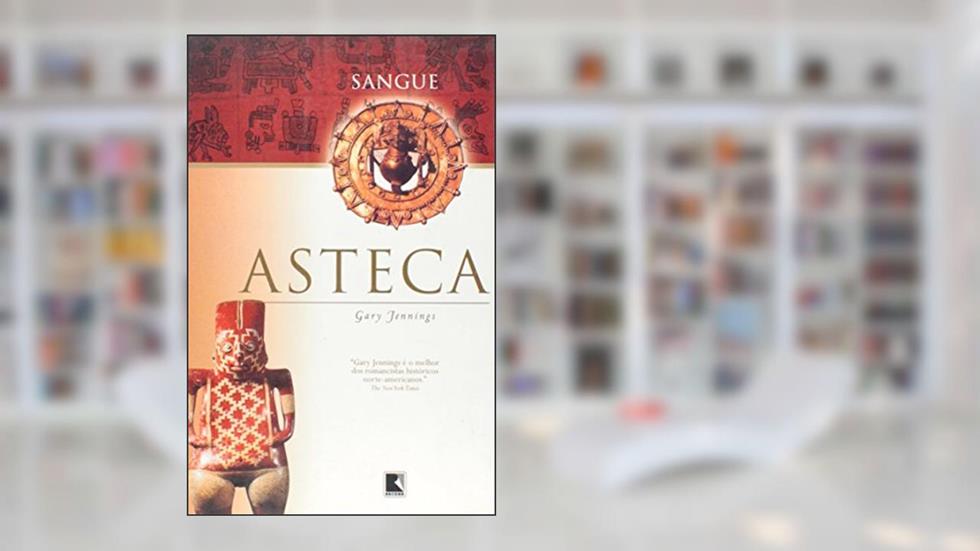 Sangue Asteca, do autor Gary Jennings