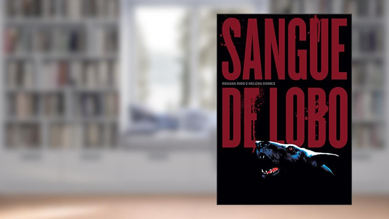 Sangue de lobo, do autor Rosana Rios; Helena Gomes