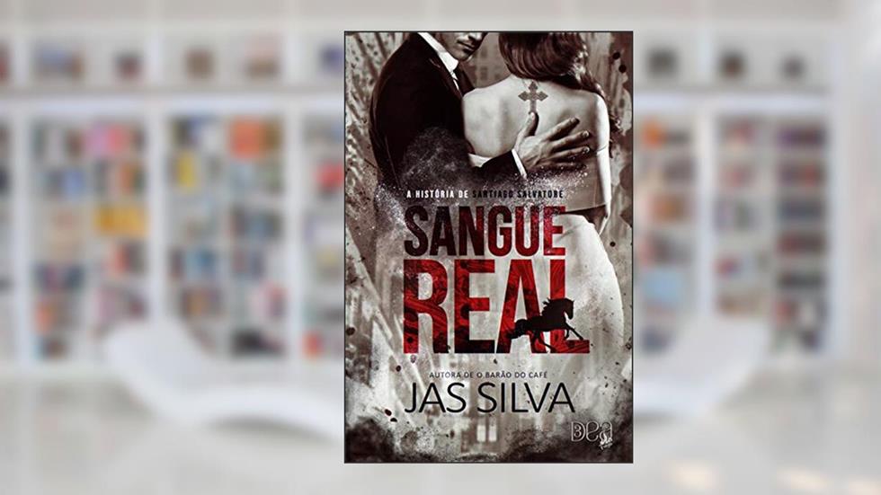 Sangue Real: A história de Santiago Salvatore (Império Oro Blanco Livro 1), do autor Jas Silva