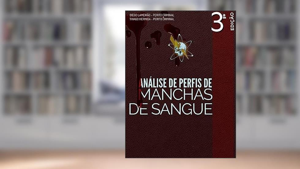 Análise de Perfis de Manchas de Sangue (Padrão Zeus), do autor Diego Lameirão; Thiago Hermida