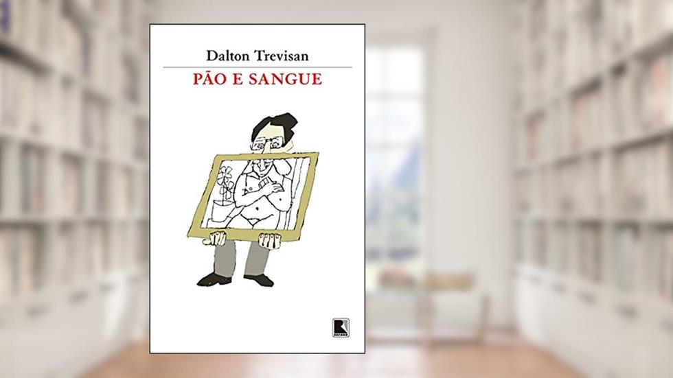 Pão e sangue, do autor Dalton Trevisan