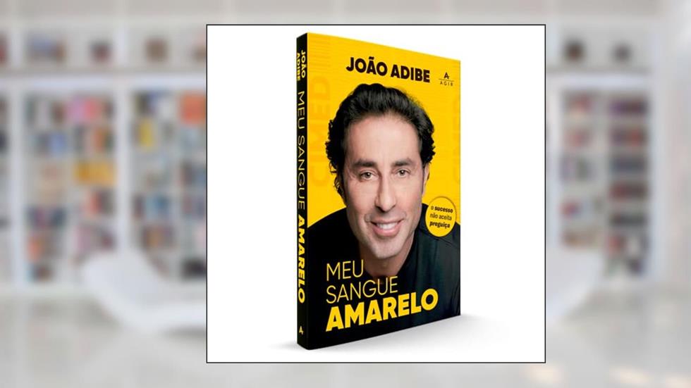 Meu sangue amarelo: o sucesso não aceita preguiça, do autor João Adibe Marques