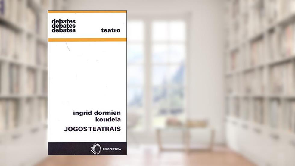 Jogos teatrais, do autor Ingrid Dormien Koudela