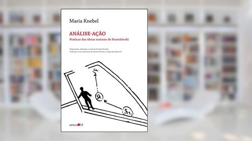 Capa de Análise-ação: Práticas das ideias teatrais de Stanislávski, do autor Maria Knebel