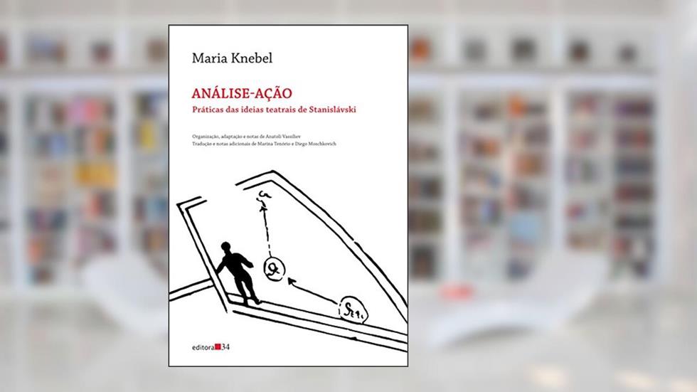 Análise-ação: Práticas das ideias teatrais de Stanislávski, do autor Maria Knebel