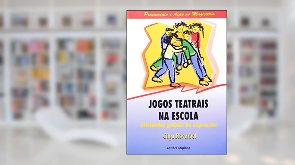 Jogos Teatrais na Escola. Atividades Globais de Expressão, do autor Olga Garcia Reverbel