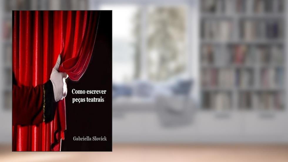 Como Escrever Pecas Teatrais, do autor Gabriella Slovick