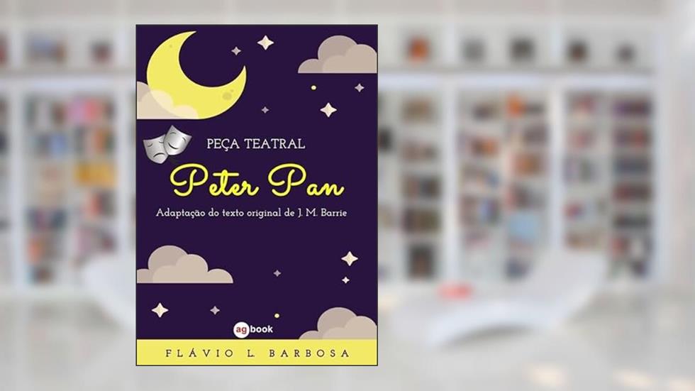Peça teatral - Peter Pan, do autor Flávio L. Barbosa
