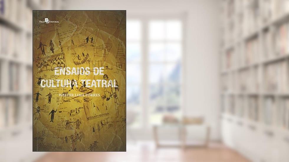 Ensaios de Cultura Teatral, do autor Walter Lima Torres Neto