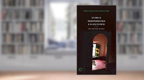 Capa de Entre o mediterrâneo e o atlântico: uma aventura teatral, do autor Maria Lucia de Souza Barros Pupo